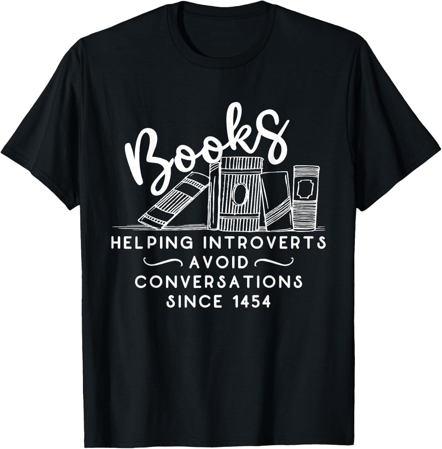 Books helping introvert avoid conversation since 1454 T-Shirt - T-Shirt | Black