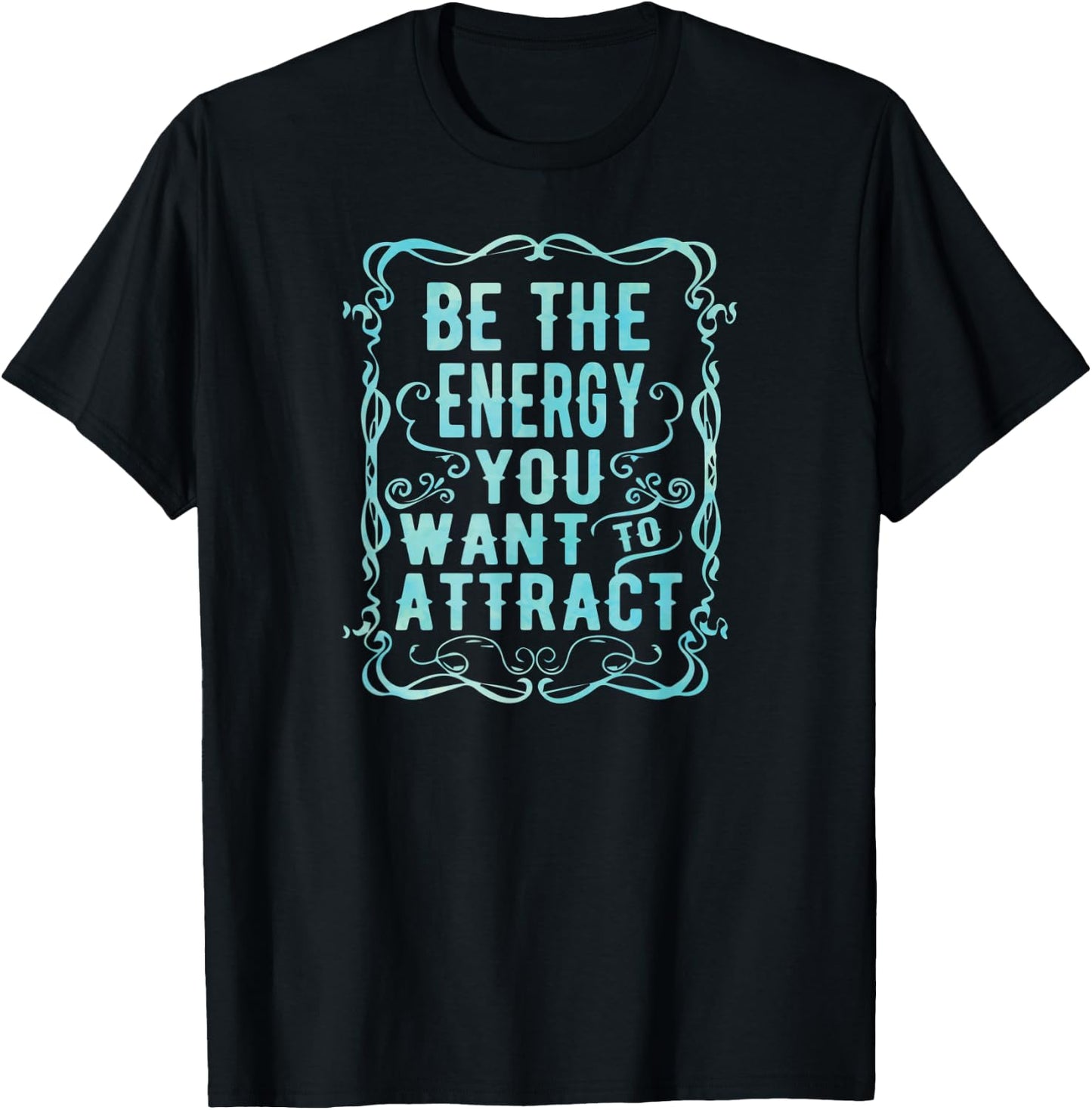 Inspirational Yoga Be The Energy You Want to Attract T-Shirt - T-Shirt | Black