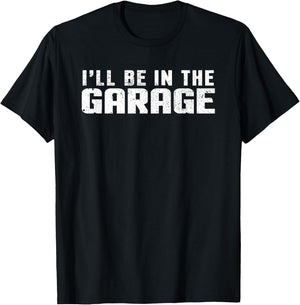 I'll be in the Garage Car Mechanic T-Shirt - T-Shirt | Black