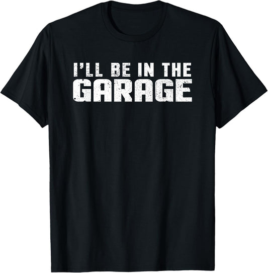 I'll be in the Garage Car Mechanic T-Shirt - T-Shirt | Black
