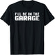 I'll be in the Garage Car Mechanic T-Shirt - T-Shirt | Black