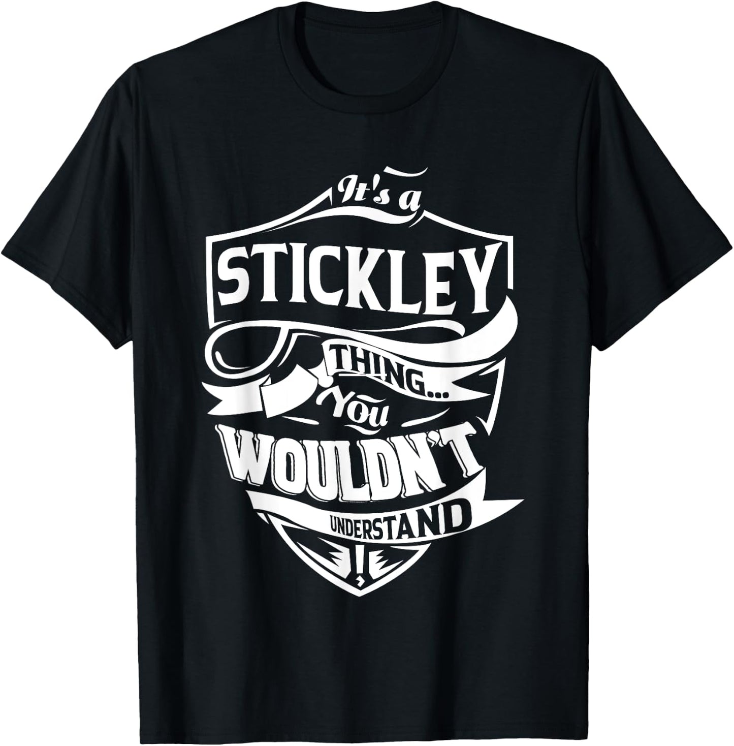 It's a STICKLEY Thing You Wouldn't Understand Gifts T-Shirt - T-Shirt | Black