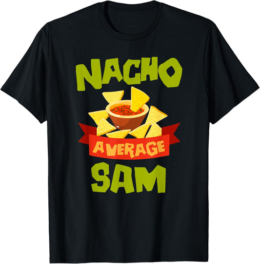 NACHO AVERAGE SAM Funny Birthday Personalized Name Gift T-Shirt - T-Shirt | Black