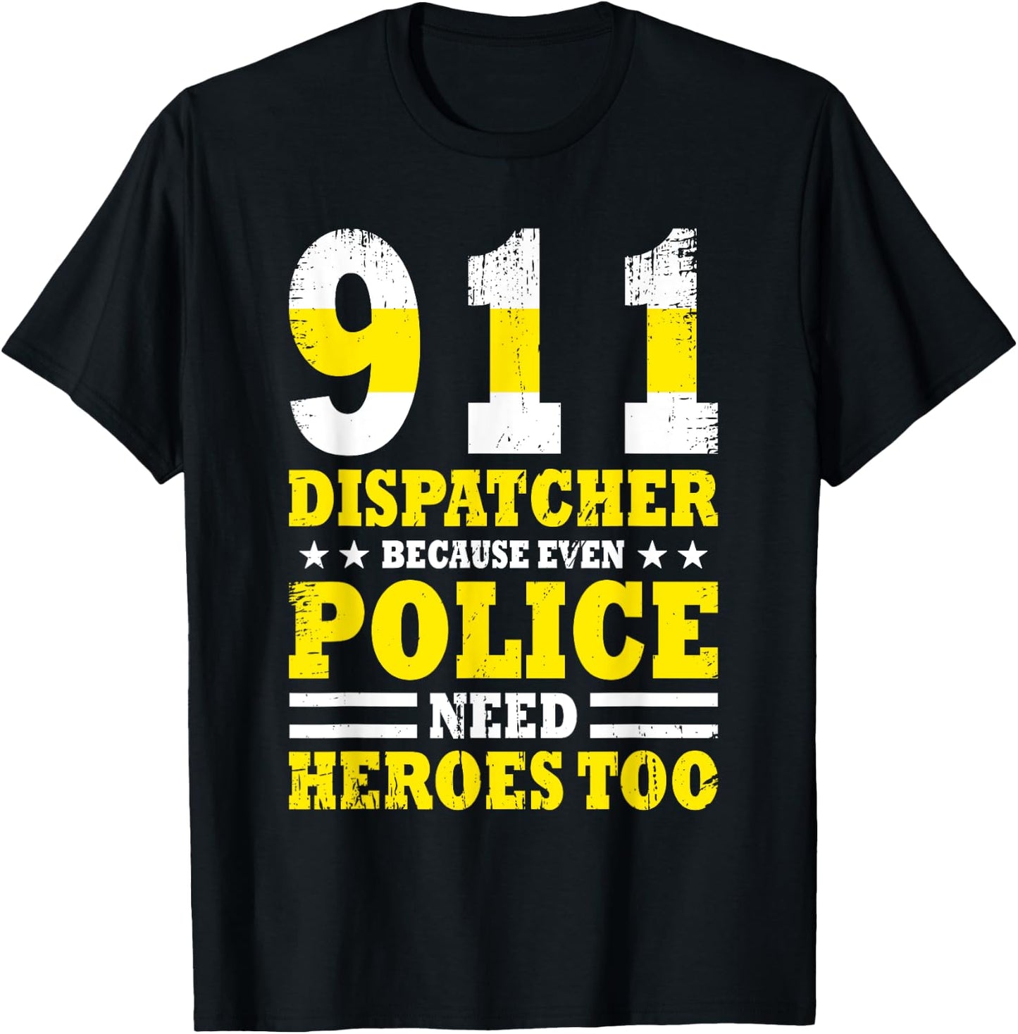 Because Even Police Needs A Hero Too Funny 911 Dispatcher T-Shirt - T-Shirt | Black