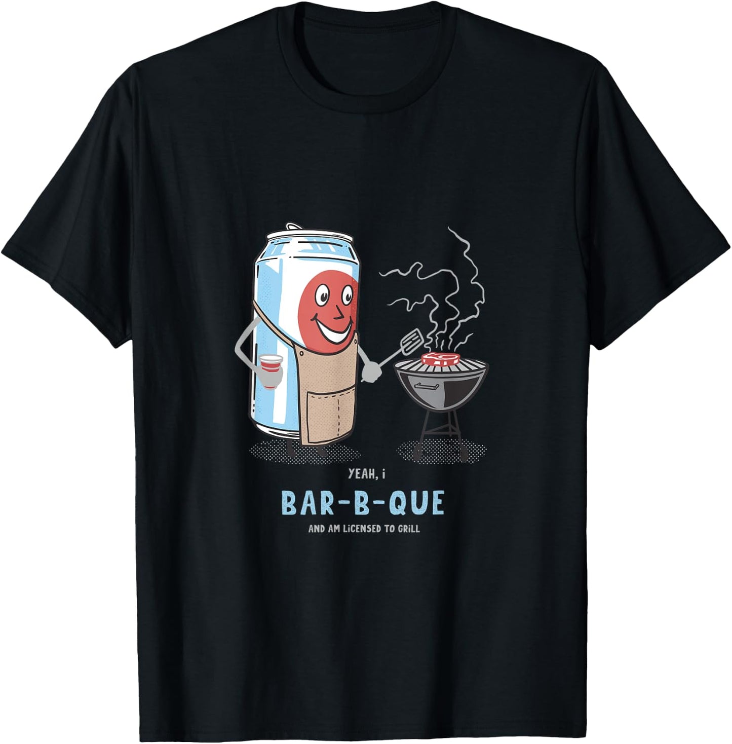 Yeah, I Bar-B-Que And Am Licensed To Grill Cute Novelty Humo T-Shirt - T-Shirt | Black