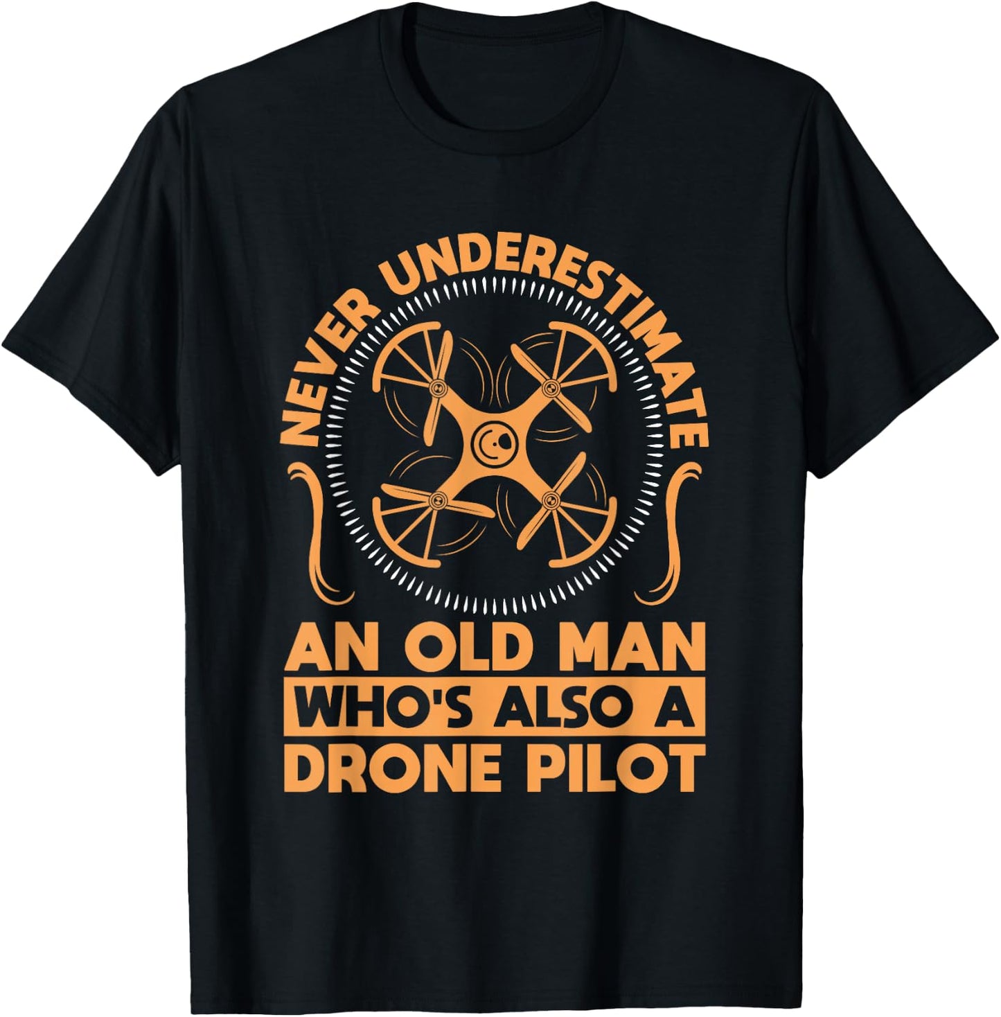 Never Underestimate an Old Man with a Drone T-Shirt - T-Shirt | Black