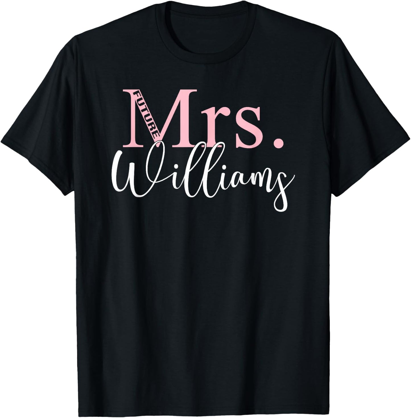 Future Mrs Williams Bachelorette Party | Bridal Shower Gift T-Shirt - T-Shirt | Black
