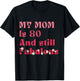 Vintage My Mom Is 80 And Still fabulous 80th Birthday Party T-Shirt - T-Shirt | Black