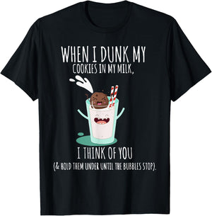 When I Dunk My Cookies In My Milk I Think Of You Funny T-Shirt - T-Shirt | Black