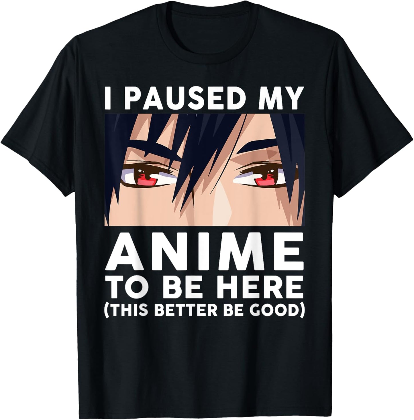 I Paused My Anime To Be Here Shirt Men Cute Merch Anime T-Shirt - T-Shirt | Black