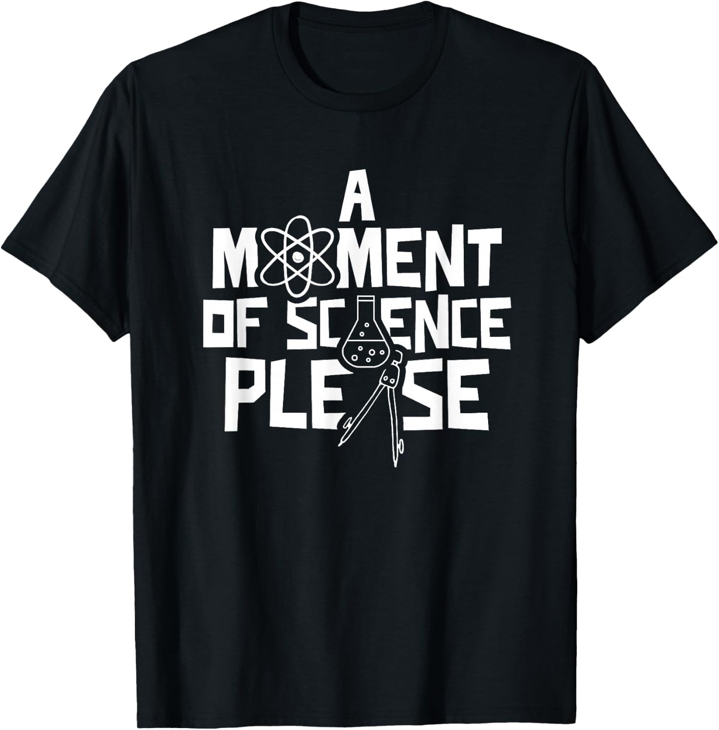 A Moment Of Science Please Research Scientist T-Shirt - T-Shirt | Black