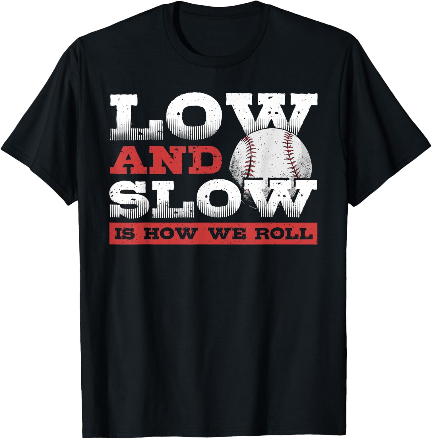Low and Slow Is How We Roll - Slowpitch Softball Slow Pitch T-Shirt - T-Shirt | Black