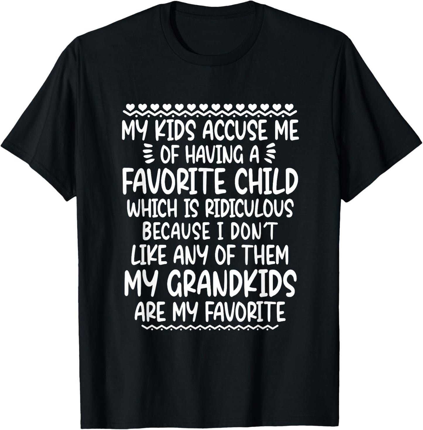 My Kids Accuse Me Of Having A Favorite Child Grandkids T-Shirt - T-Shirt | Black