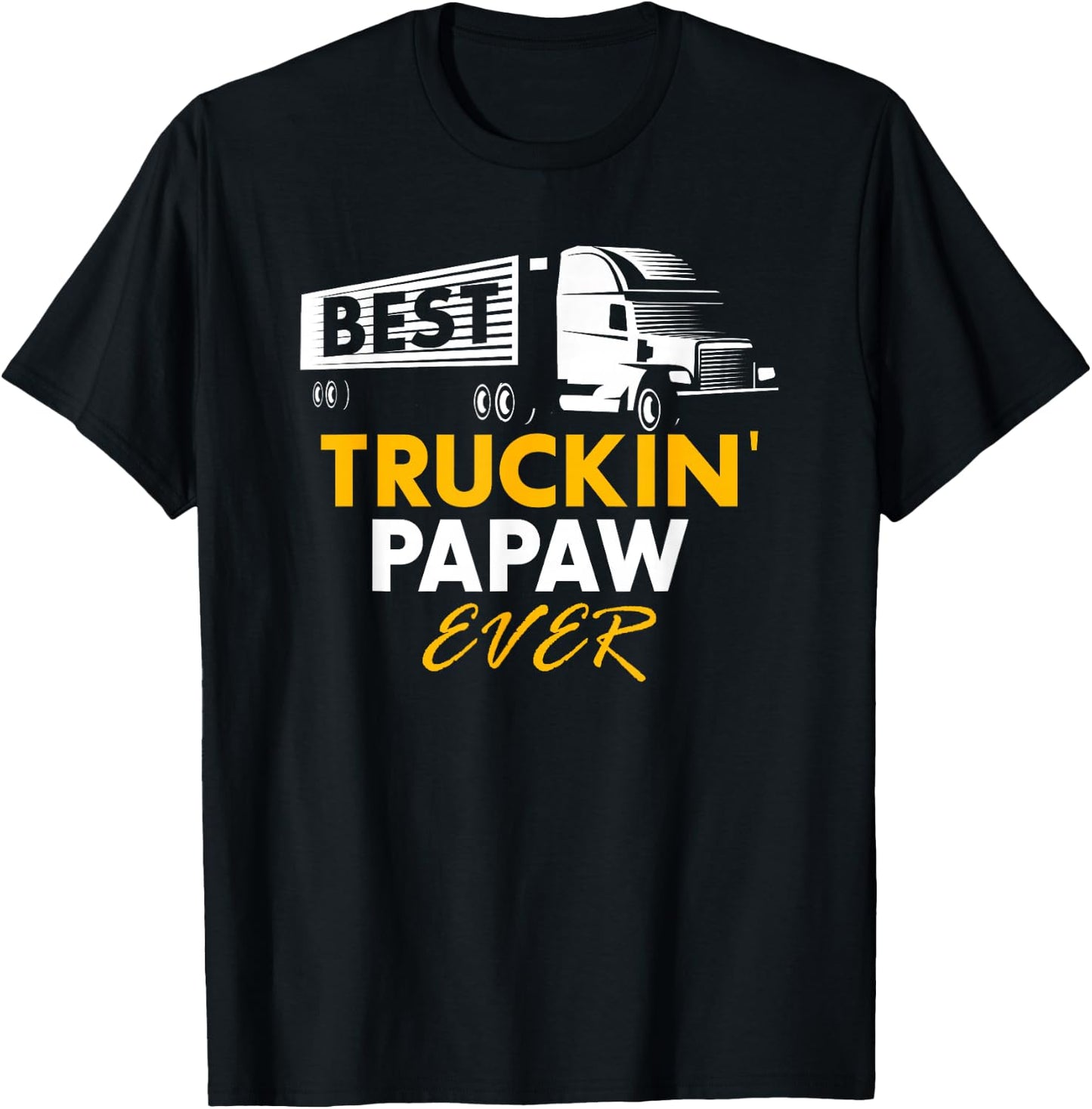 Best Truckin Papaw Ever Funny Quote trucker Gift Graphic T-Shirt - T-Shirt | Black
