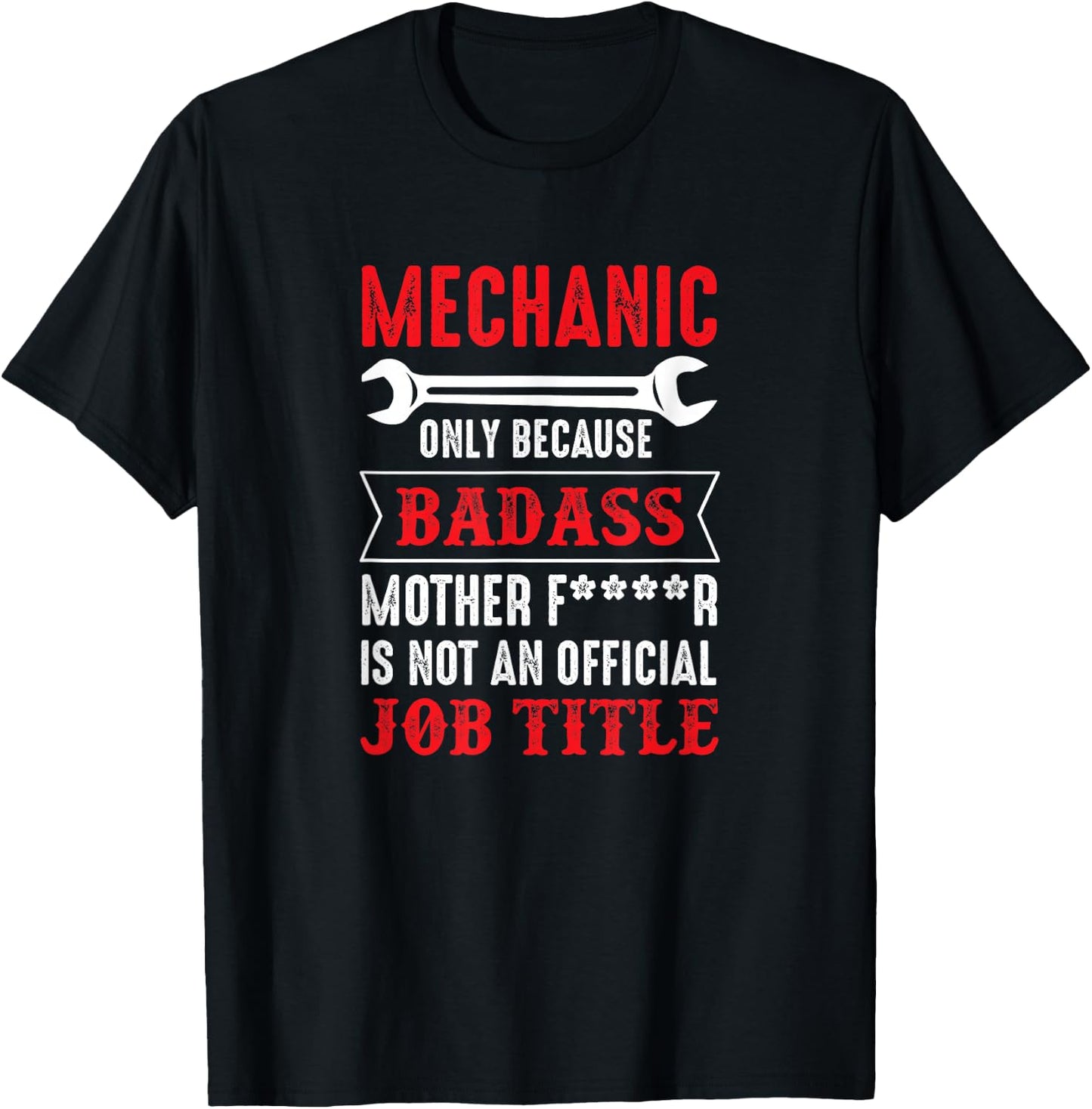Mechanic - Because Bad Ass Mother Fucker Isn't A Job Title T-Shirt - T-Shirt | Black