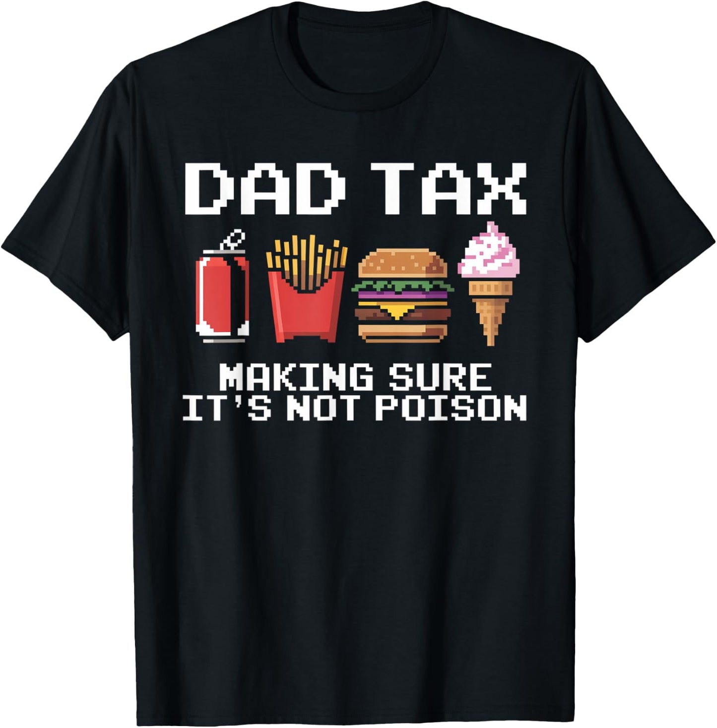 Dad Joke Dad Tax Making Sure It's Not Poison Fathers Day T-Shirt - T-Shirt | Black