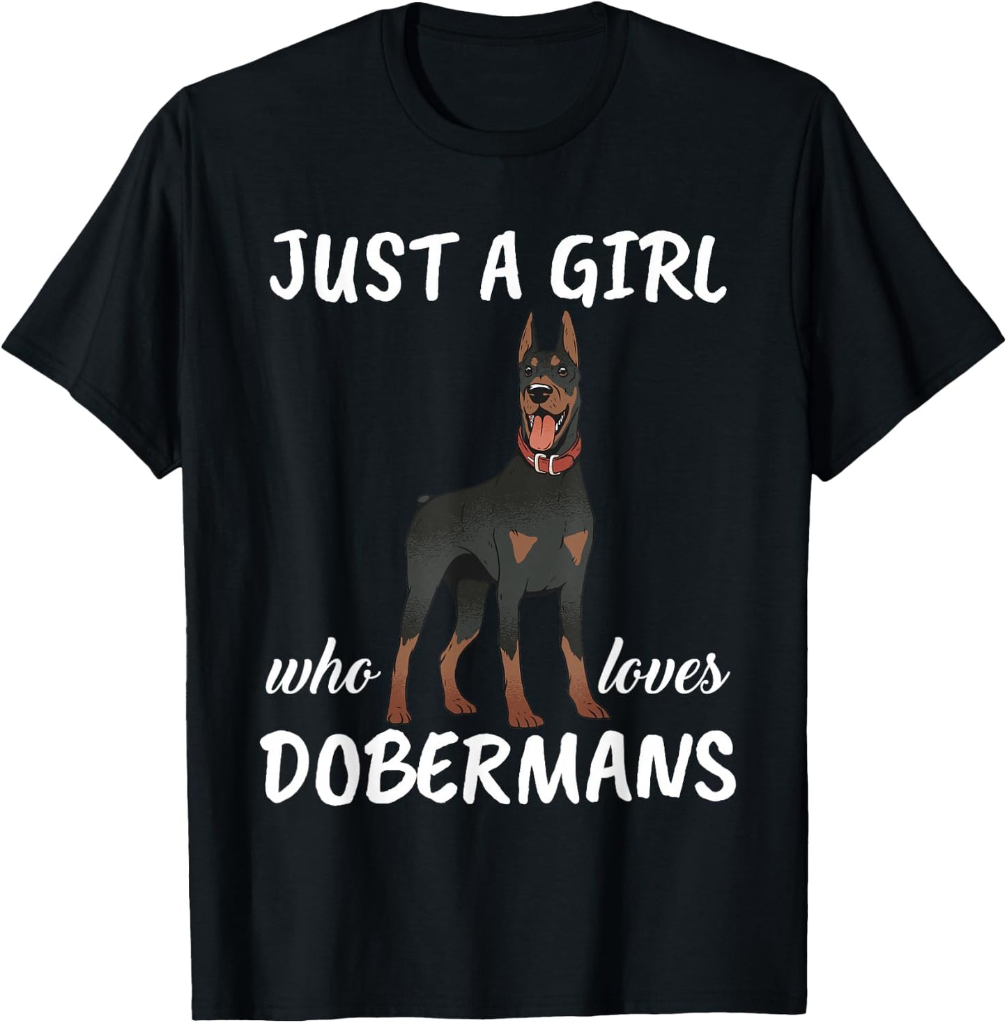 Just A Girl Who Loves Dobermans Clothes Dog Gift Doberman T-Shirt - T-Shirt | Black