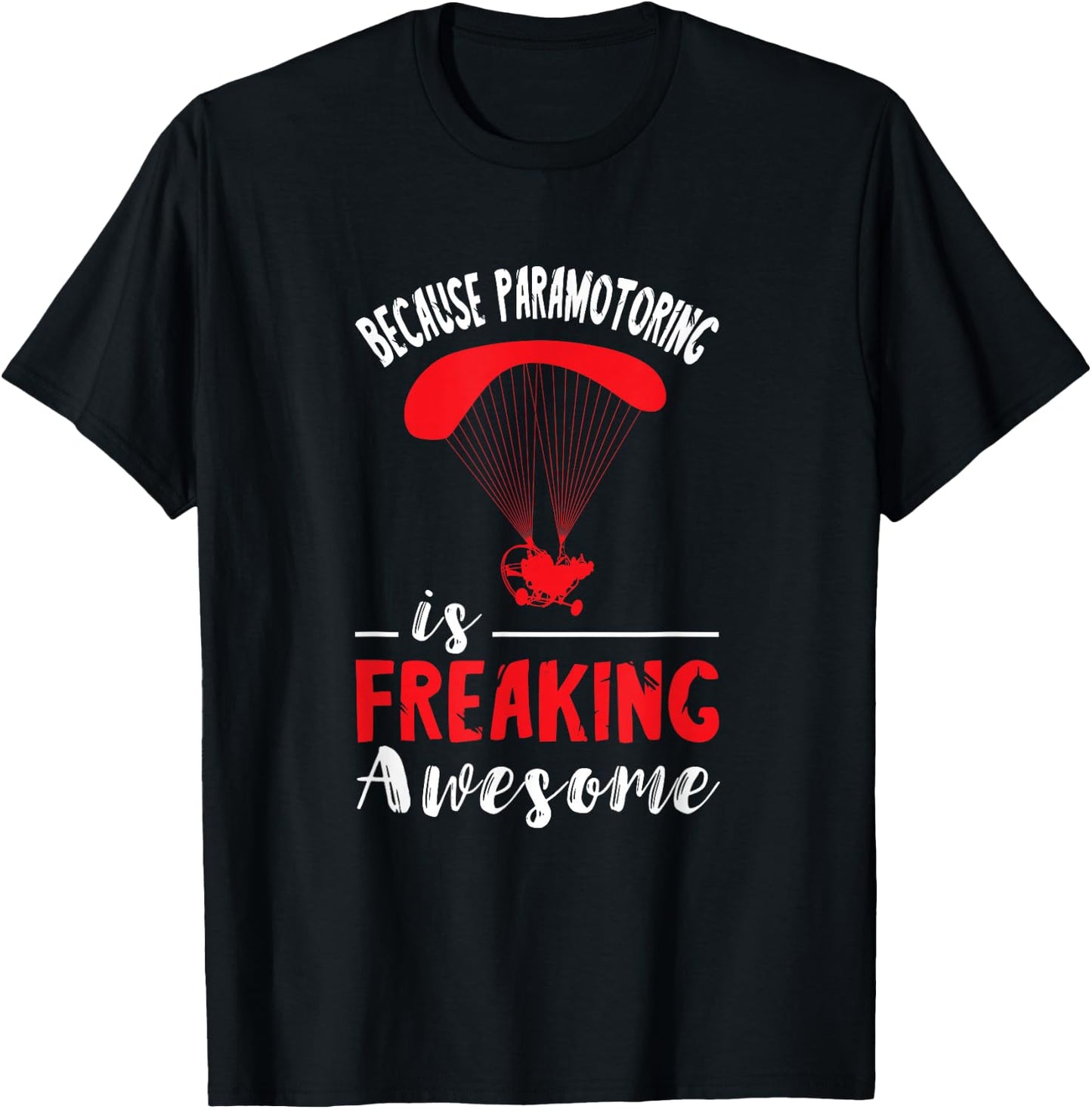 Paramotor Pilot Freaking Awesome Paramotor Paragliding T-Shirt - T-Shirt | Black