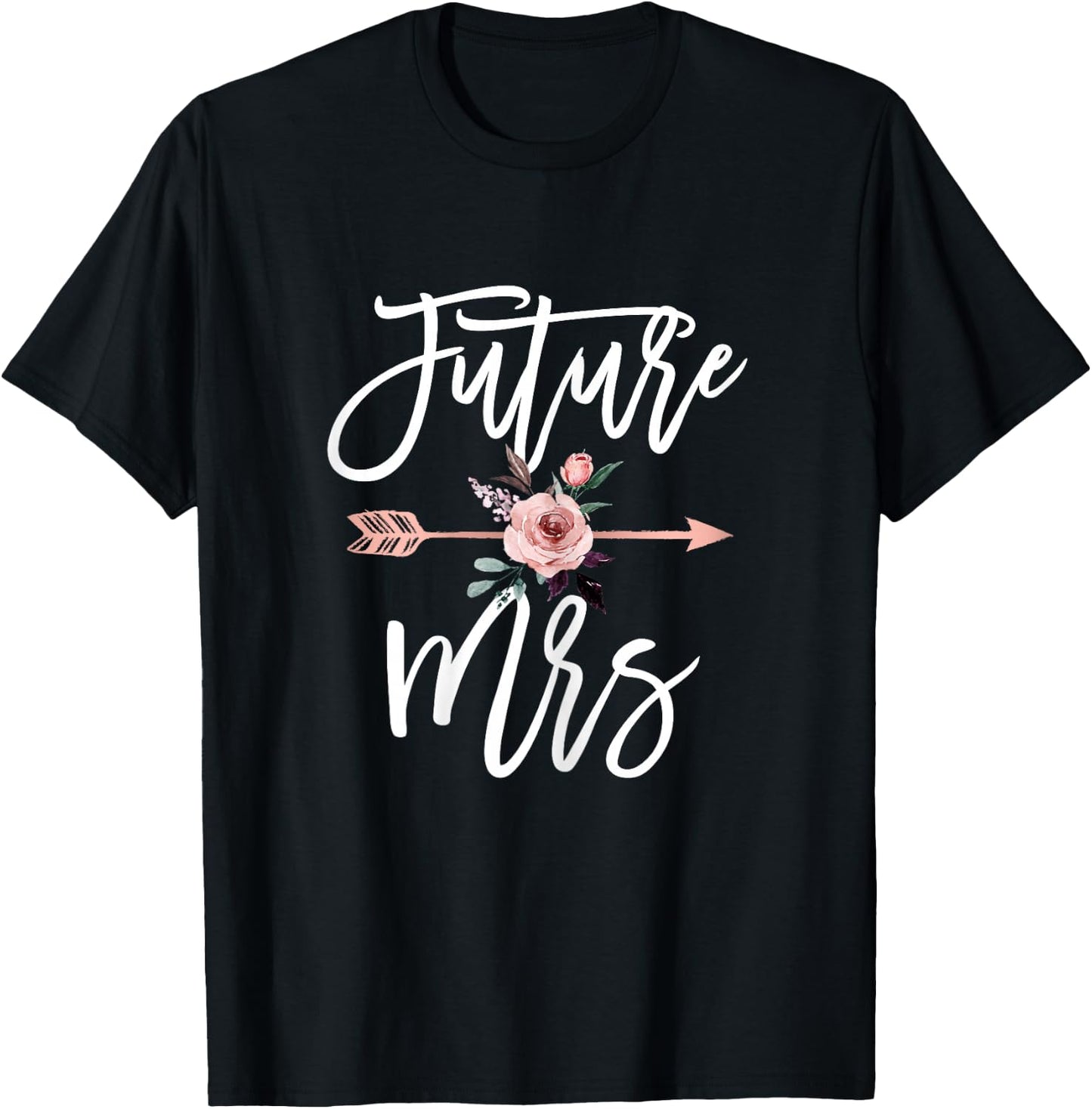 Future Mrs Soon To Be Bride Getting Ready for Marriage Cute T-Shirt - T-Shirt | Black