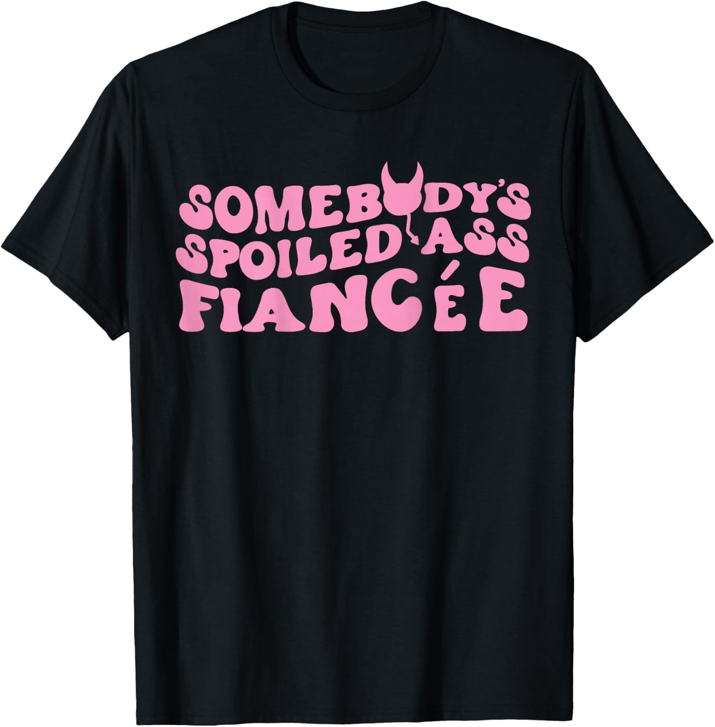 Somebody's Spoiled Ass Fiancée Just Engaged Engagement T-Shirt - T-Shirt | Black