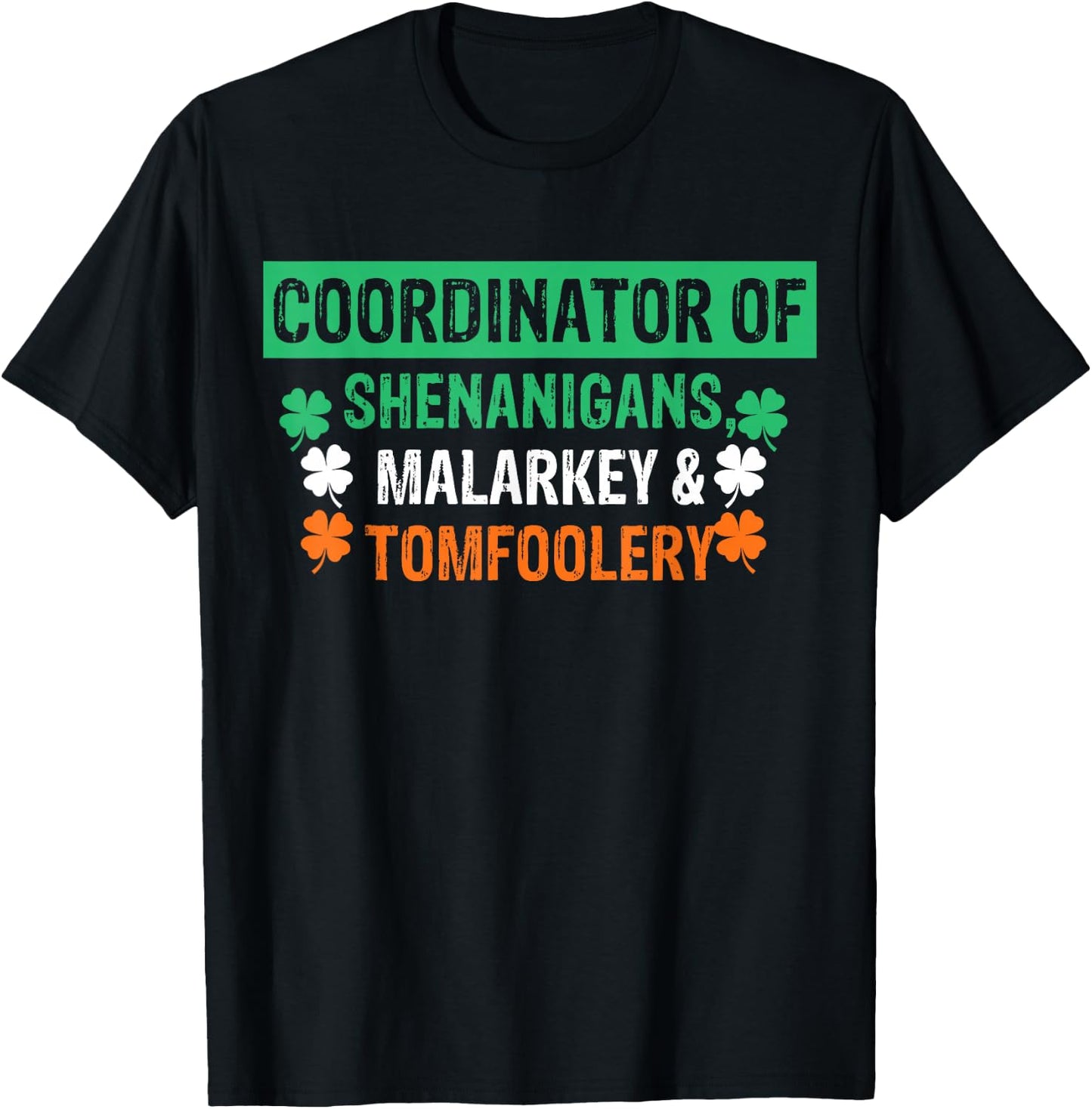 St. Patrick's Day Shenanigans Coordinator Of Shenanigans Malarkey & Tomfoolery Black -Adults & Kids Classic Fit Short Sleeve T-Shirt - T-Shirt | Black