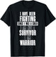 Fighting Since I Was a Child Am Not a Survivor I Am Warrior T-Shirt - T-Shirt | Black