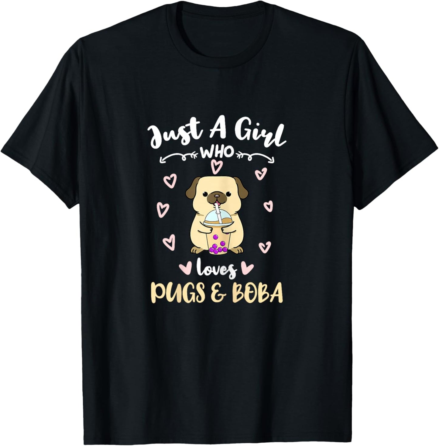 Just A Girl Who Loves Pugs And Boba T-Shirt - T-Shirt | Black