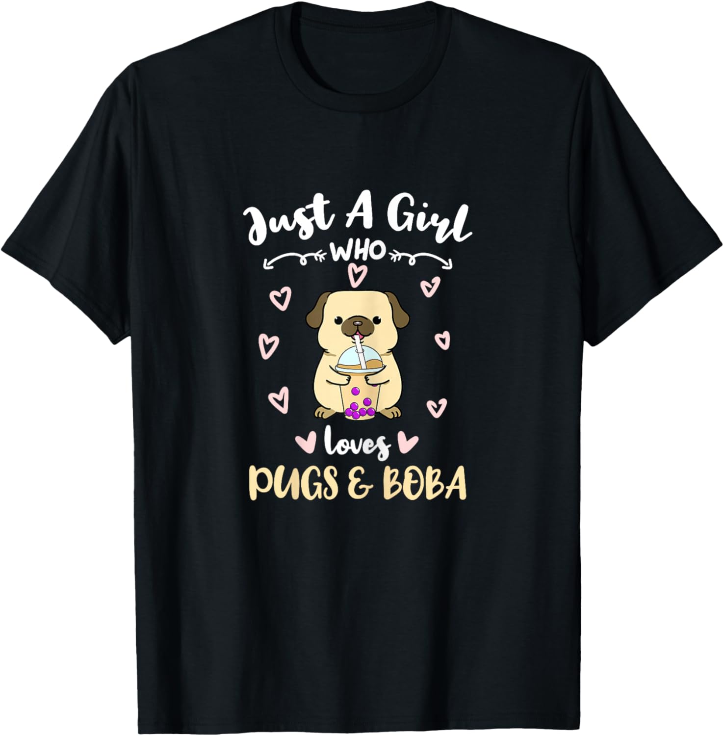 Just A Girl Who Loves Pugs And Boba T-Shirt - T-Shirt | Black