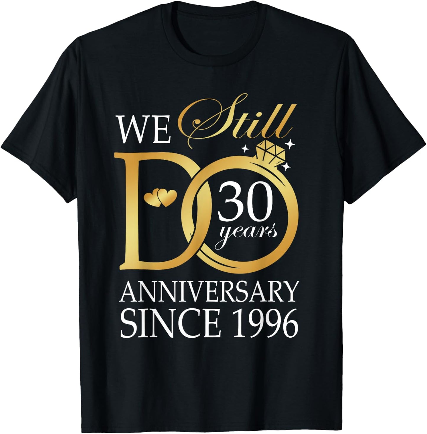 30th Wedding Anniversary We Still Do 30 Years Since 1996 T-Shirt - T-Shirt | Black
