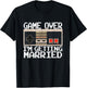 Game Over I’m Getting Married Gamer Groom T-Shirt - T-Shirt | Black