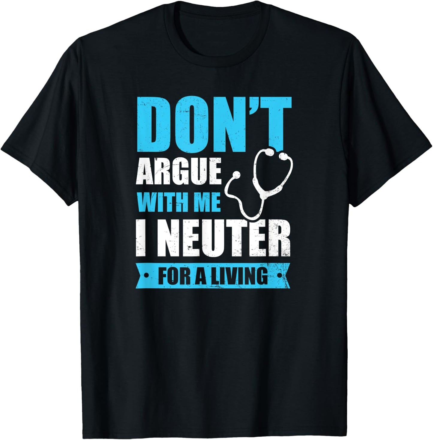 I Neuter For A Living Design Vet Medicine T-Shirt - T-Shirt | Black