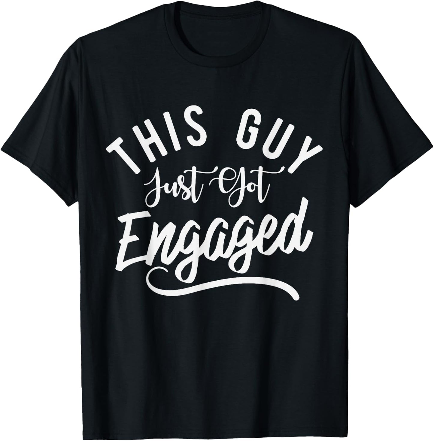 This Guy Just Got Engaged-Funny Men Engagement Announcement T-Shirt - T-Shirt | Black