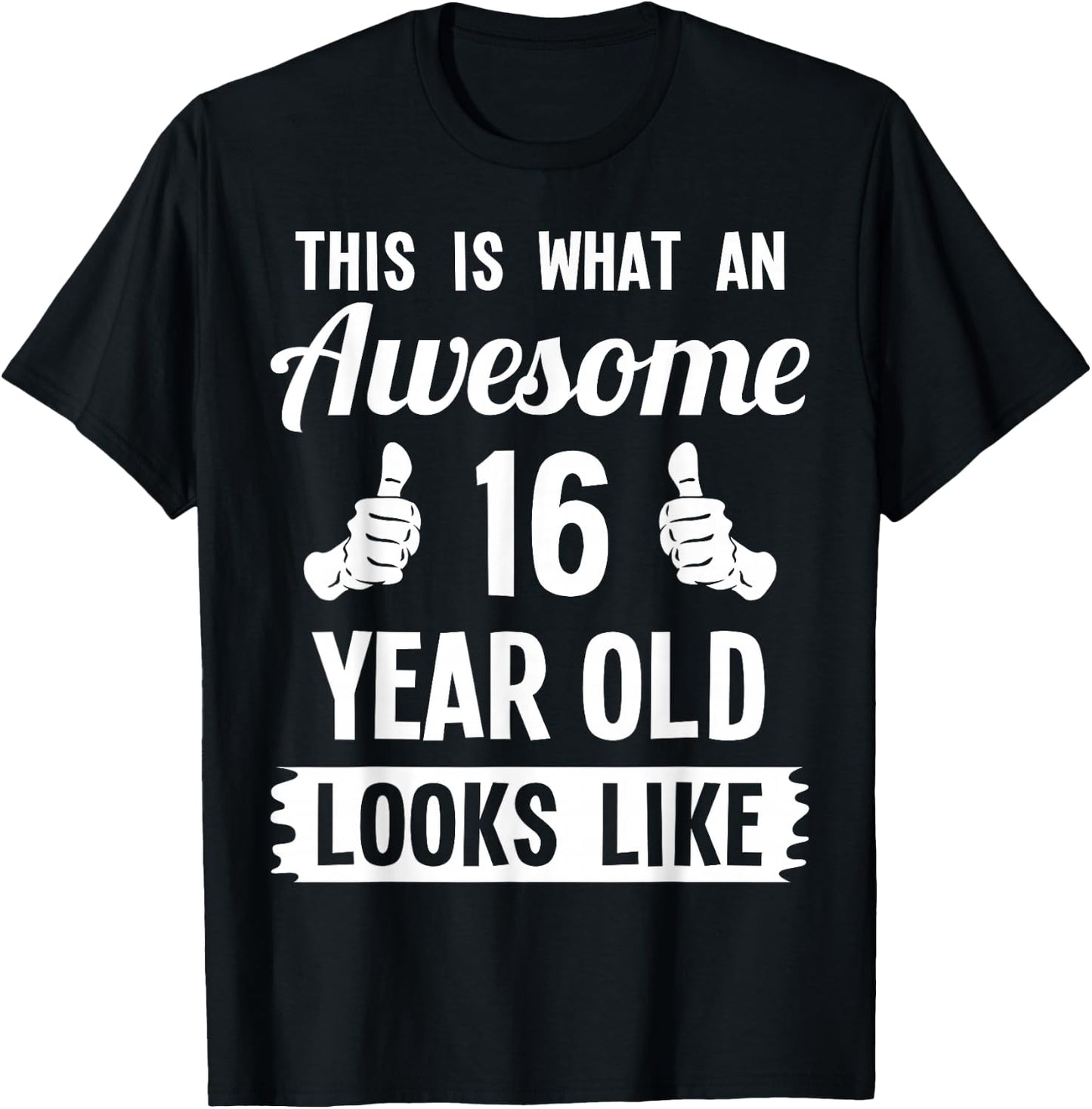 This Is What An Awesome 16 Year Old Looks Like 16th Birthday T-Shirt - T-Shirt | Black