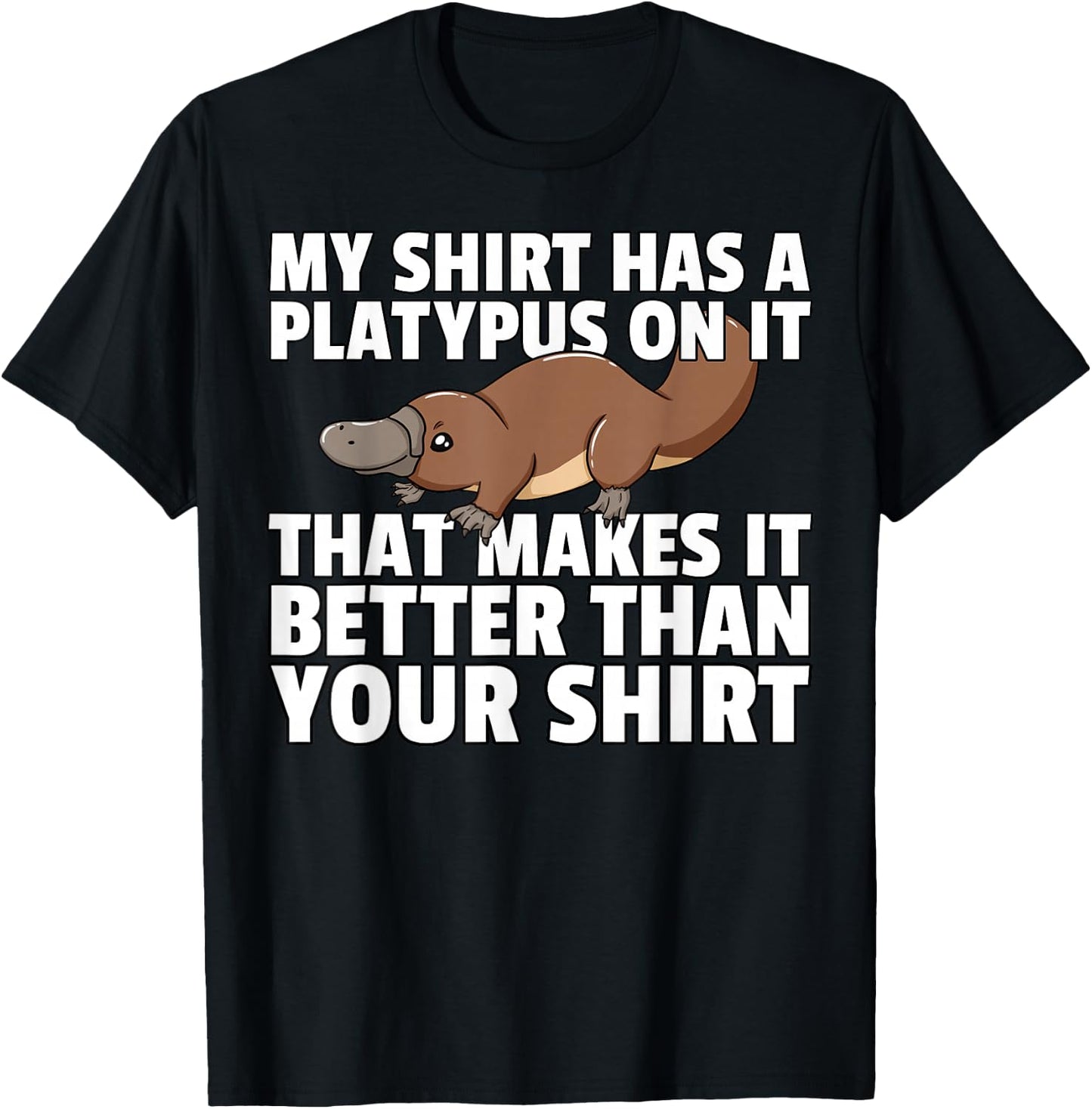 My Shirt Has Platypus Gift Girls Kids Men Lover T-Shirt - T-Shirt | Black