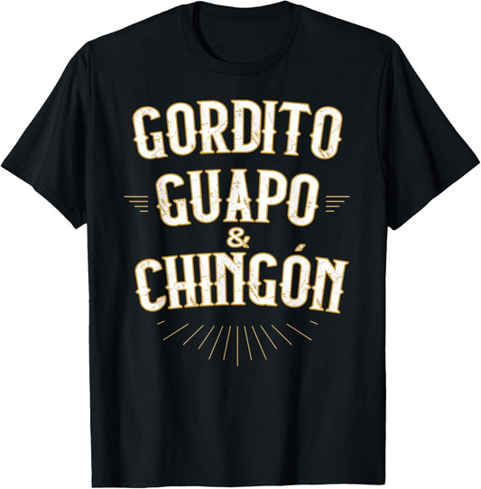 Gordito Guapo y Chingon funny mexican in spanish T-Shirt - T-Shirt | Black