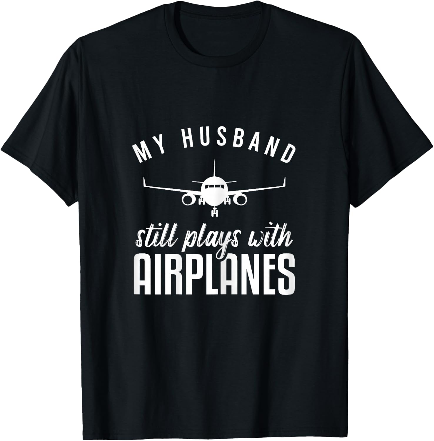 My Husband Still Plays With Airplanes Shirt Pilot Wife T-Shirt - T-Shirt | Black