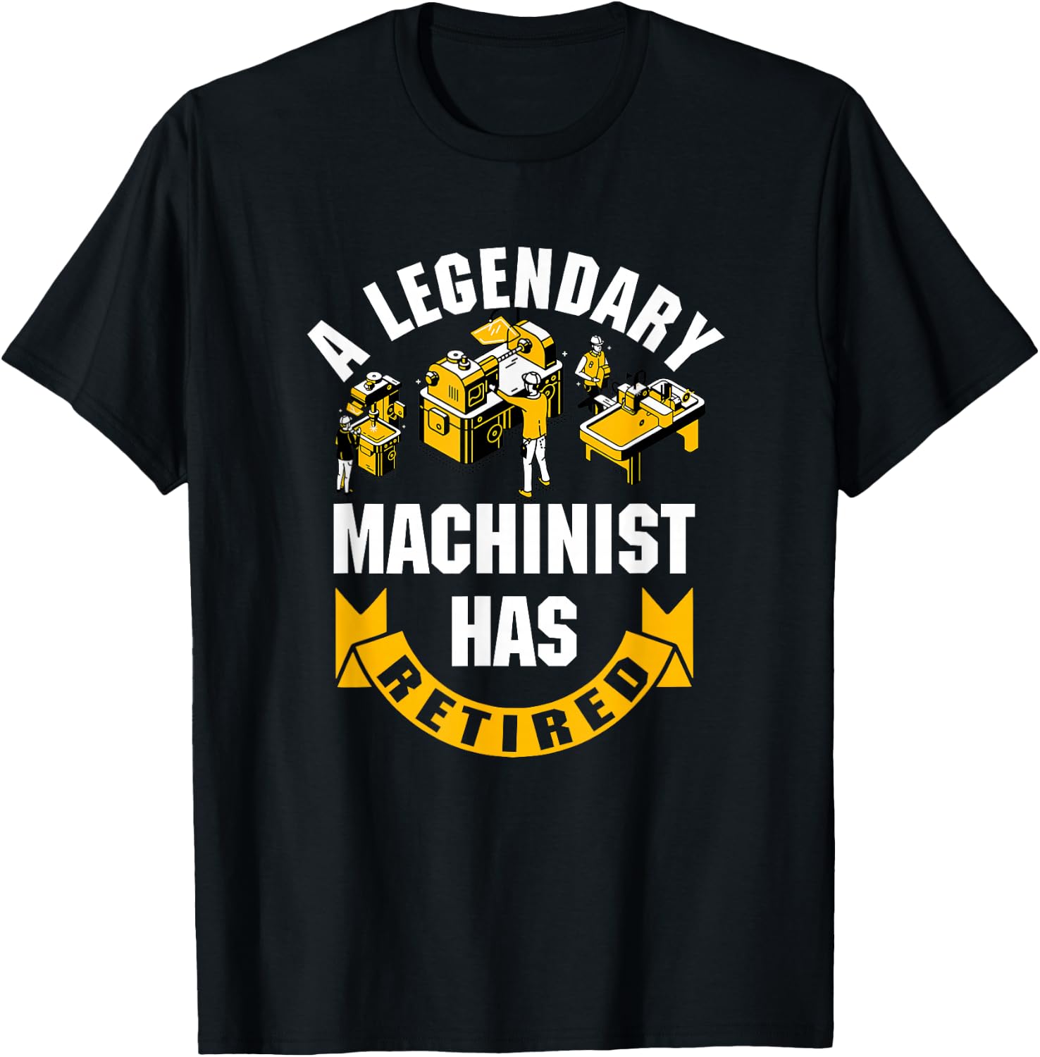A Legendary Machinist Has Retired Machinist Retirement Party T-Shirt - T-Shirt | Black