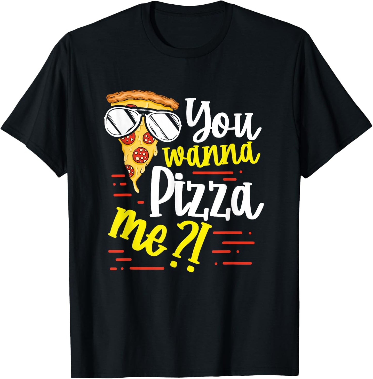 Funny You Wanna Pizza Me Food Pun Lover T-Shirt - T-Shirt | Black