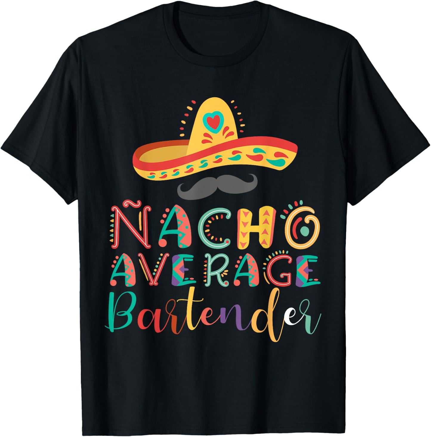 Nacho Average Bartender Cinco De Mayo T-Shirt - T-Shirt | Black
