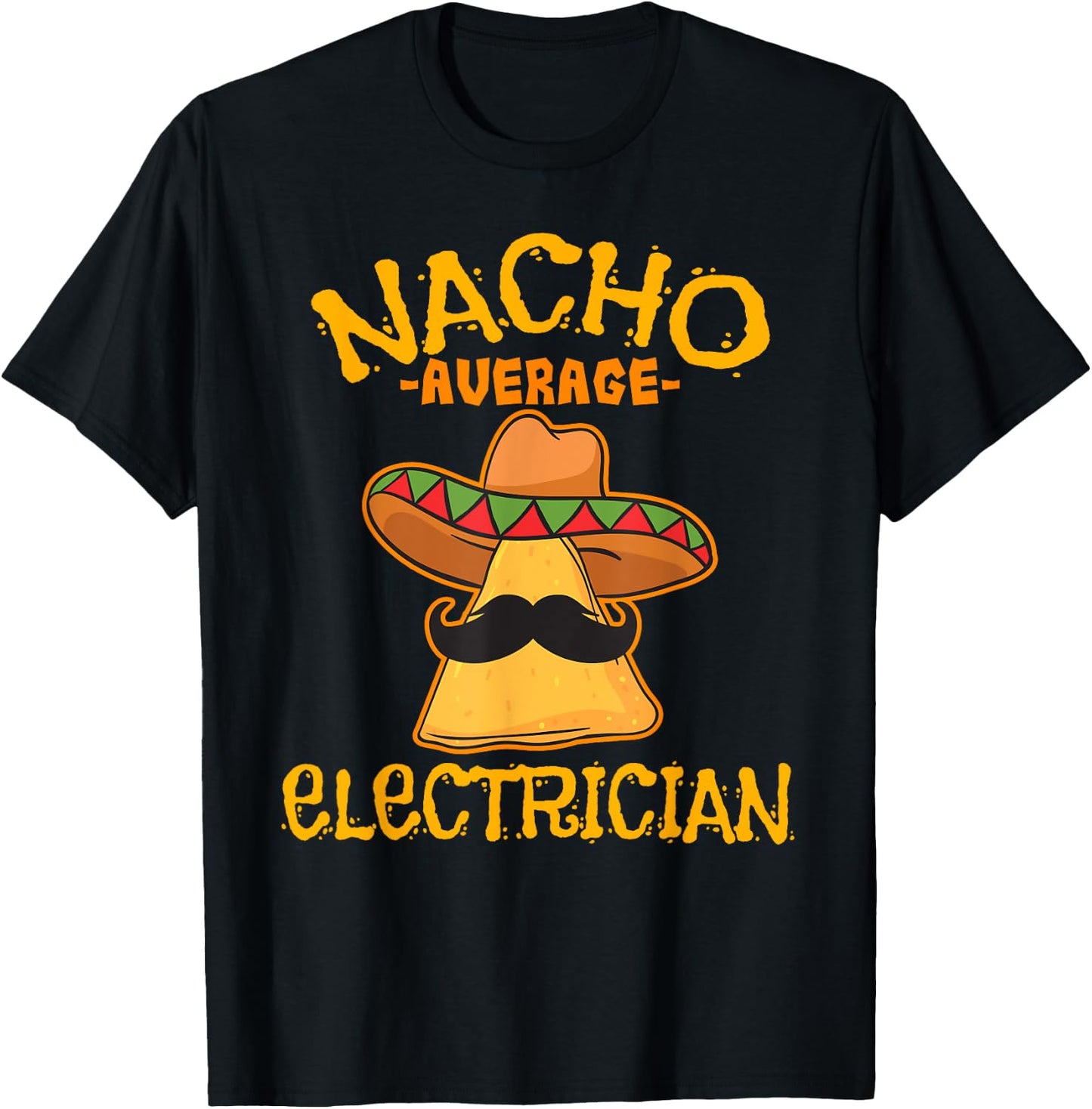 Nacho Average Electrician Cinco de Mayo Fiesta T-Shirt - T-Shirt | Black