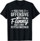 Funny Adult Humor Sarcastic Offensive Happy Feeling Quote T-Shirt - T-Shirt | Black