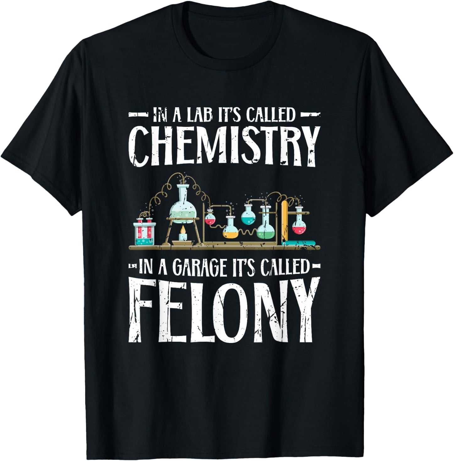 In a lab its called chemistry in a garage - Scientific T-Shirt - T-Shirt | Black