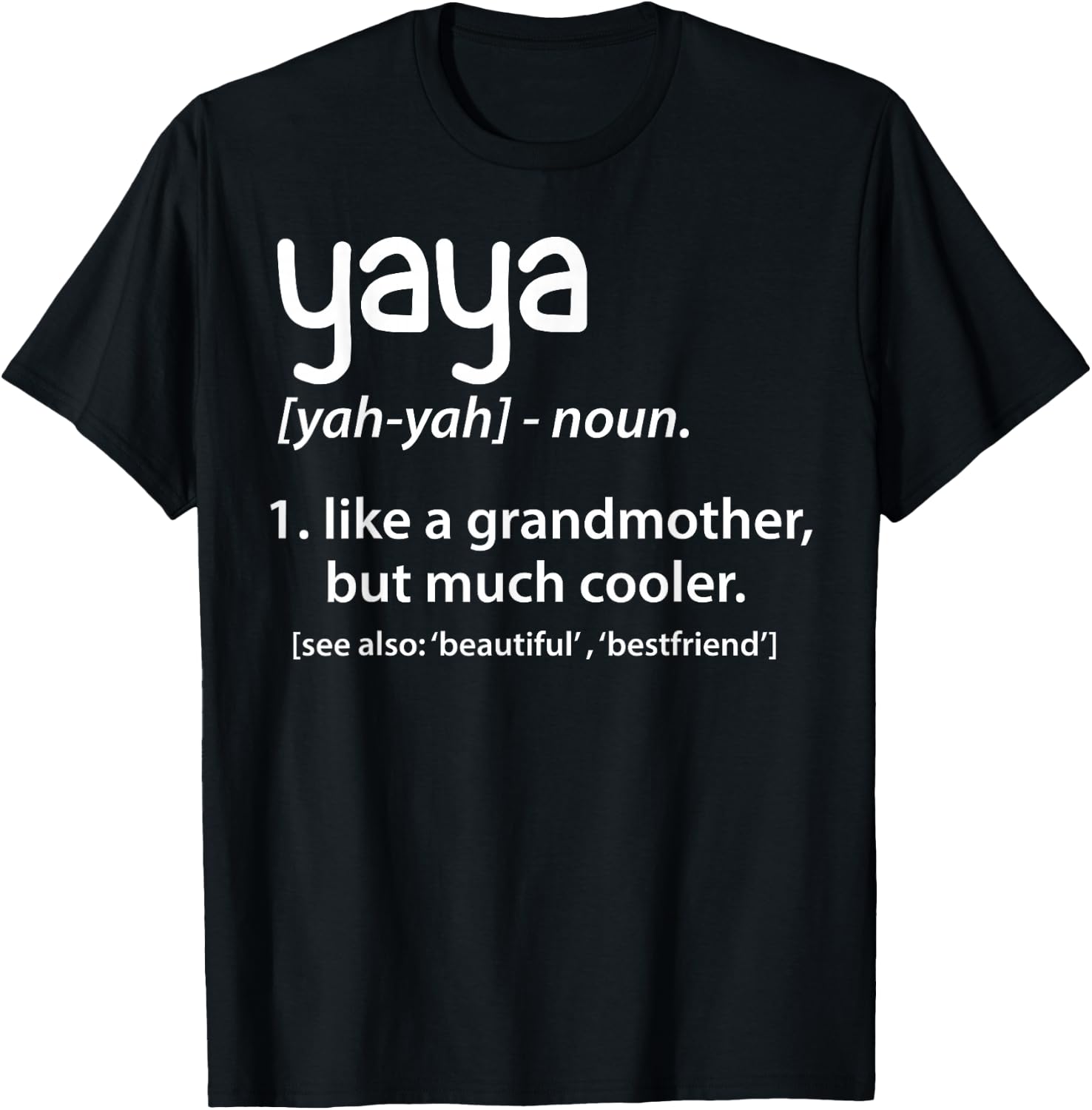 Yaya Definition Funny Grandmother Gift T-Shirt - T-Shirt | Black