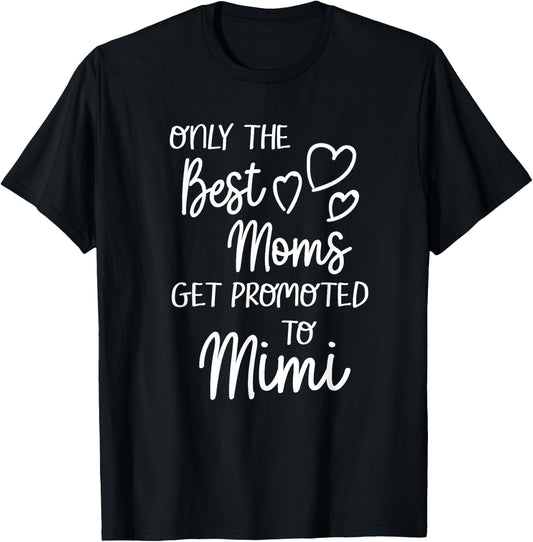 The Best Moms Get Promoted To Mimi for Special Grandma T-Shirt - T-Shirt | Black