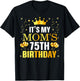 It's My Mom's 75th Birthday Happy Birthday 75 Years Old T-Shirt - T-Shirt | Black
