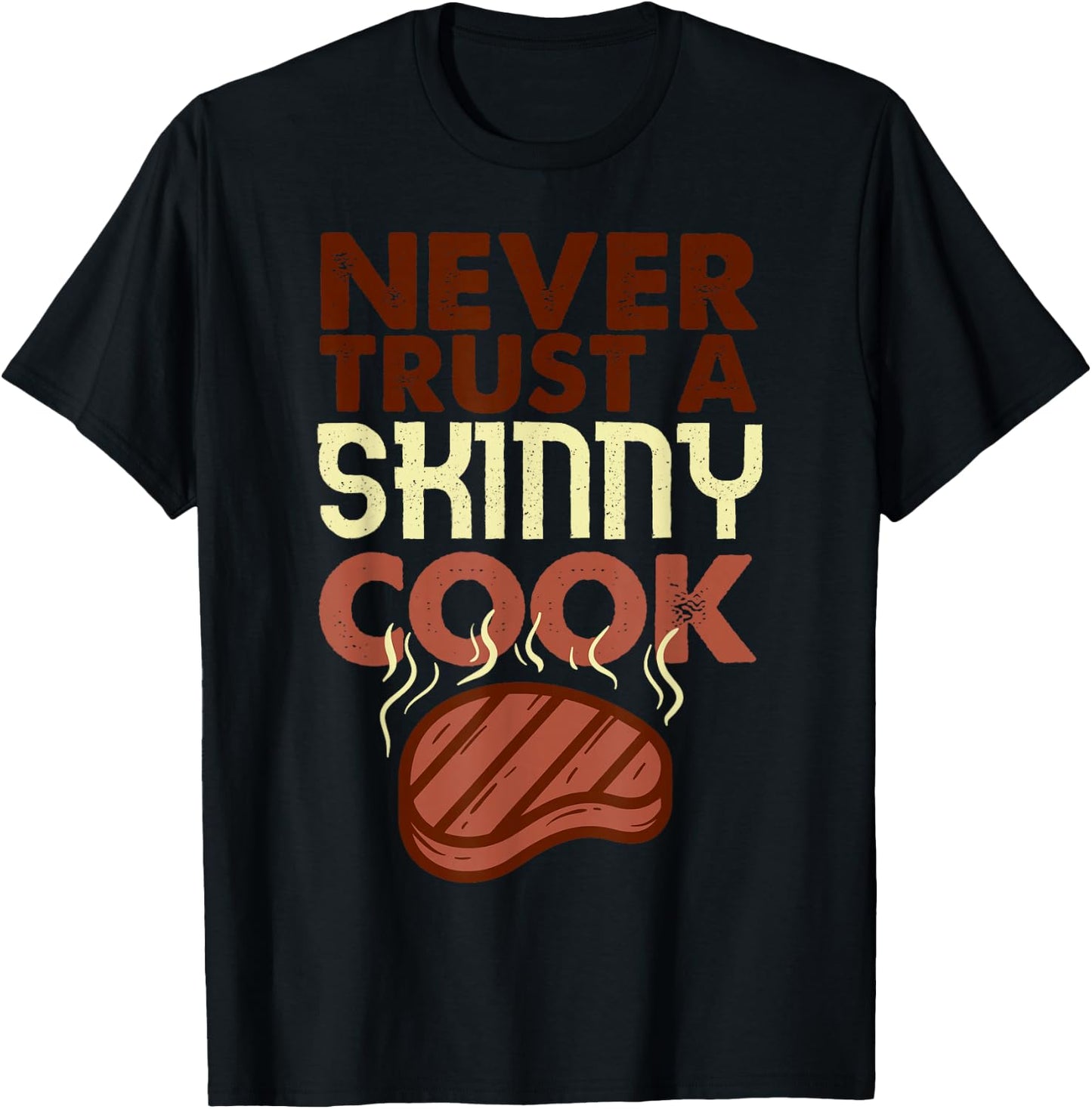 Never Trust a Skinny Cook Shirt Funny BBQ Grilling Smoker T-Shirt - T-Shirt | Black