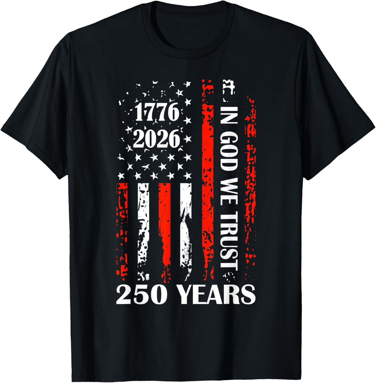 250th Anniversary America Flag 1776-2026 in God We Trust T-Shirt - T-Shirt | Black
