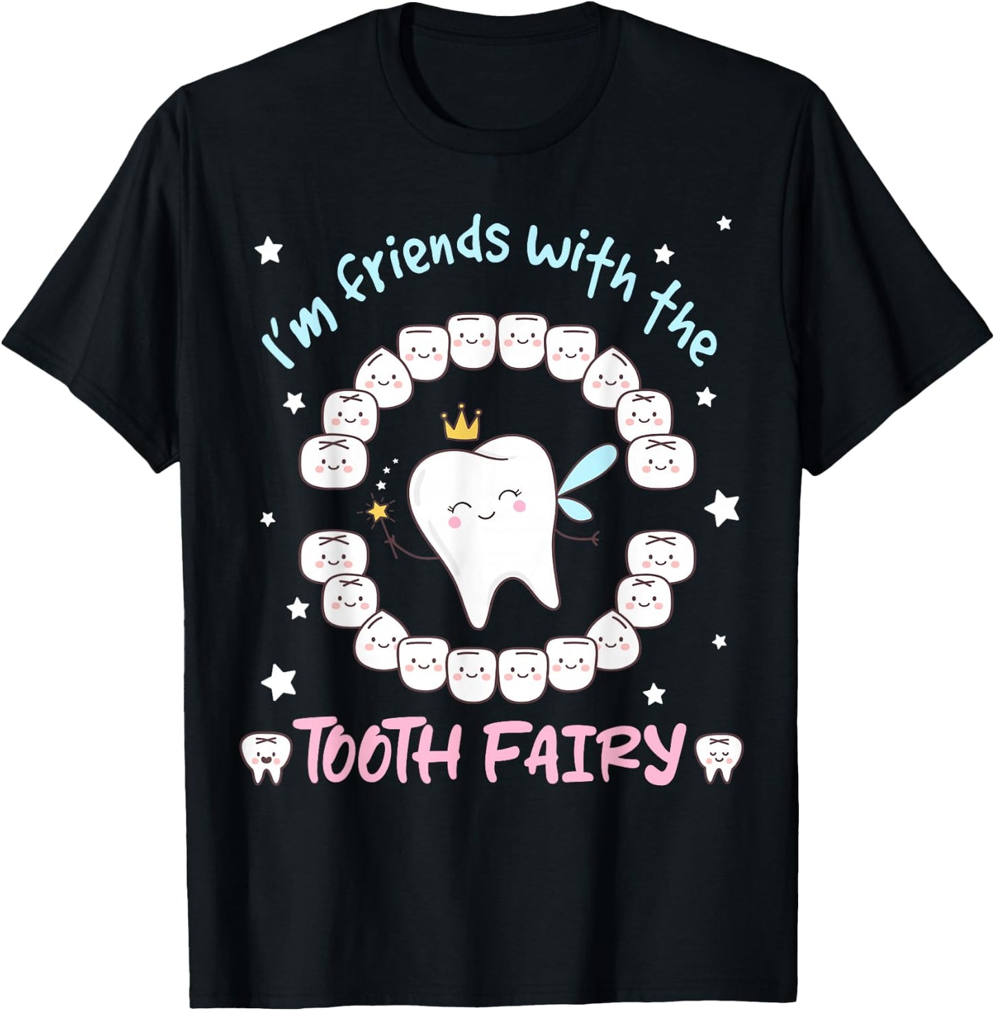 I'm Friends with the Tooth Fairy Dentist Dental Assistant T-Shirt - T-Shirt | Black