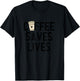 Coffee Saves Lives Shirt Funny Caffeine Addict Coffee Lover T-Shirt - T-Shirt | Black