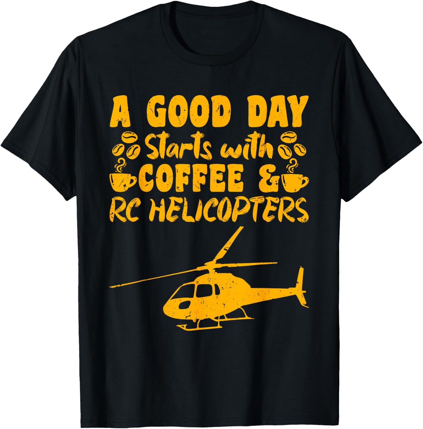 RC Flight A Good Day starts with Coffee RC Helicopters T-Shirt - T-Shirt | Black